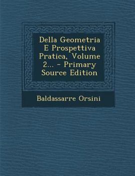 Paperback Della Geometria E Prospettiva Pratica, Volume 2... - Primary Source Edition [Italian] Book