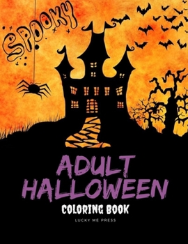 Paperback Adult Halloween Coloring Book: An Adult Coloring Book with Horror Ghost, Spooky Characters, and Designs for Stress Relief and Relaxation Book