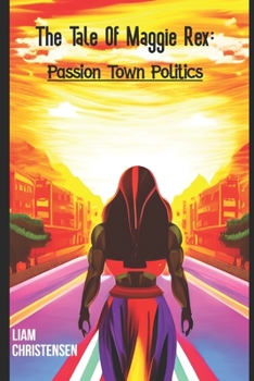Paperback The tale of Maggie Rex: Passion Town Politics Book