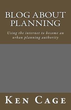 Paperback Blog About Planning: Using the internet to become an urban planning authority Book