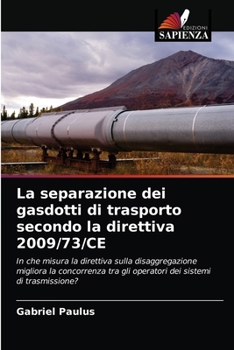 Paperback La separazione dei gasdotti di trasporto secondo la direttiva 2009/73/CE [Italian] Book