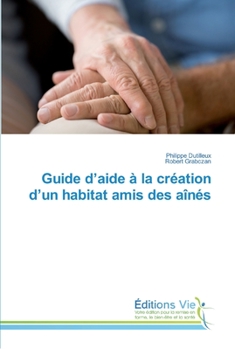 Paperback Guide d'aide à la création d'un habitat amis des aînés [French] Book
