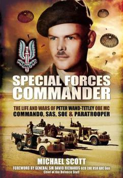 Hardcover Special Forces Commander: The Life and Wars of Peter Wand-Tetley MC Commando, Sas, SOE and Paratrooper Book