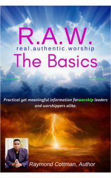 Paperback R.A.W. Real. Authentic. Worship: The Basics Book
