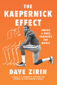Hardcover The Kaepernick Effect: Taking a Knee, Changing the World Book