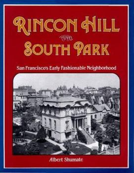 Hardcover Rincon Hill and South Park: San Francisco's Early Fashionable Neighborhood Book