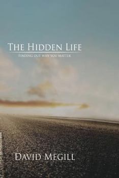 Paperback The Hidden Life: Finding out why you matter Book