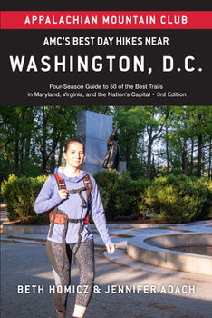 Paperback Amc's Best Day Hikes Near Washington, D.C.: Four-Season Guide to 50 of the Best Trails in Maryland, Virginia, and the Nation's Capital Book