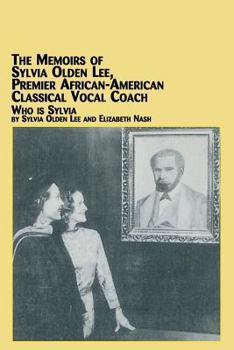 Paperback The Memoirs of Sylvia Olden Lee, Premier African-American Classical Vocal Coach Who Is Sylvia Book