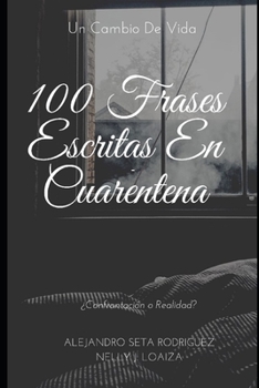 100 Frases Escritas En Cuarentena: Un cambio de vida (Sirviendo la verdad)