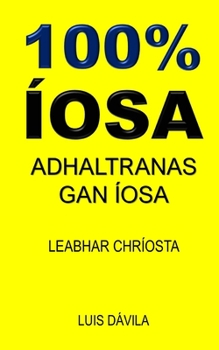 Paperback 100% Íosa: Adhaltranas Gan Íosa [Irish] Book