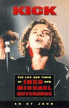 Paperback Kick: The Life and Times of Inxs and Michael Hutchence Book