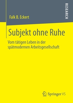 Paperback Subjekt Ohne Ruhe: Vom Tätigen Leben in Der Spätmodernen Arbeitsgesellschaft [German] Book