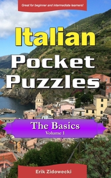 Paperback Italian Pocket Puzzles - The Basics - Volume 1: A collection of puzzles and quizzes to aid your language learning [Italian] Book