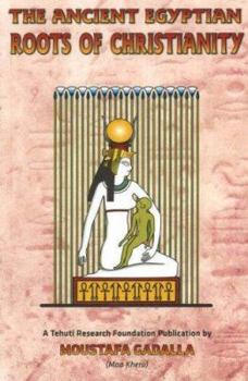 Paperback The Ancient Egyptian Roots of Christianity Book