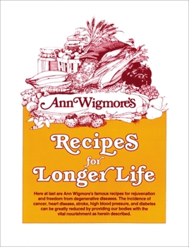 Paperback Recipes for Longer Life: Ann Wigmore's Famous Recipes for Rejuvenation and Freedom from Degenerative Diseases Book