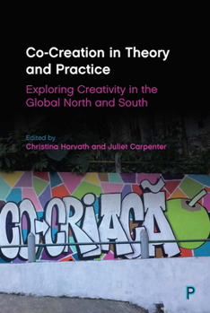 Hardcover Co-Creation in Theory and Practice: Exploring Creativity in the Global North and South Book