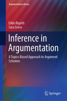 Hardcover Inference in Argumentation: A Topics-Based Approach to Argument Schemes Book