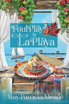 Foul Play in La Playa (A Vermont Country Living Mystery) - Book #4 of the Pret’ Near Perfect Mystery