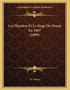 Paperback Les Flandres Et Le Siege De Douai En 1667 (1899) [French] Book