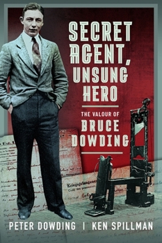 Paperback Secret Agent, Unsung Hero: The Valour of Bruce Dowding Book