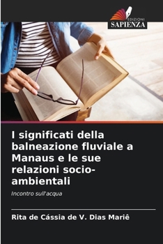 I significati della balneazione fluviale a Manaus e le sue relazioni socio-ambientali (Italian Edition)