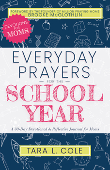 Paperback Everyday Prayers for the School Year: A 30-Day Devotional & Reflective Journal for Moms Book