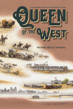 Hardcover Queen of the West: A Documentary History of San Antonio, 1718-1900 Book