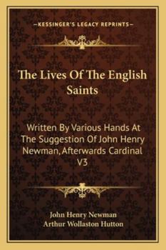 The Lives Of The English Saints: Written By Various Hands At The Suggestion Of John Henry Newman, Afterwards Cardinal V6