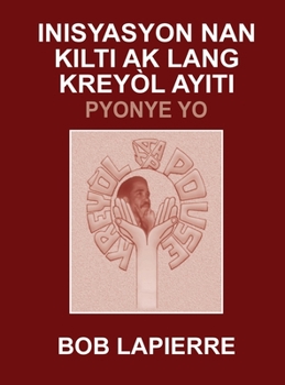 Inisyasyon Nan Kilti Ak Lang Kreyòl Ayiti: Pyonye Yo: Pou Christian Beaulieu