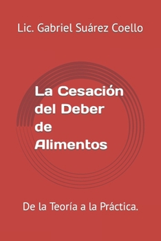 Paperback La Cesación del Deber de Alimentos: De la Teoría a la Práctica. [Spanish] Book