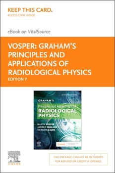 Printed Access Code Graham's Principles and Applications of Radiological Physics - Elsevier eBook on Vitalsource (Retail Access Card): Graham's Principles and Application Book