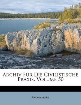 Paperback Archiv Fur Die Civilistische Praxis, Volume 50 [German] Book