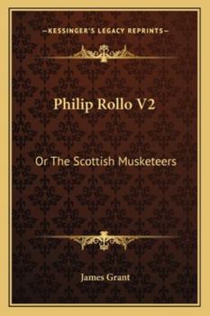 Philip Rollo V2: Or The Scottish Musketeers
