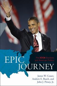 Paperback Epic Journey: The 2008 Elections and American Politics Book