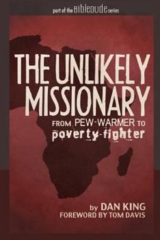 Paperback The Unlikely Missionary: From Pew-Warmer to Poverty-Fighter Book