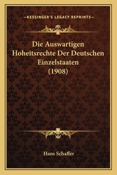 Paperback Die Auswartigen Hoheitsrechte Der Deutschen Einzelstaaten (1908) [German] Book