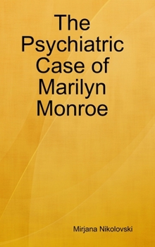 Hardcover The Psychiatric Case of Marilyn Monroe Book