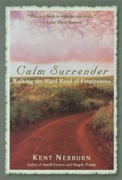 Hardcover Calm Surrender: Walking the Hard Path of Forgiveness Book