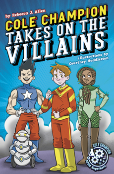 Cole Champion Takes On the Villains - Book #2 of the STEM Superhero Adventure