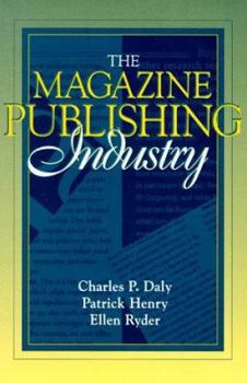 Paperback The Magazine Publishing Industry: (Part of the Allyn & Bacon Series Inmass Communication) Book