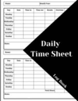 Paperback Daily Time Sheet Log Book: Work Time Record Book. Timesheet Log Book To Record Time. In And Out Timesheet. Employee Time Log & Record Book