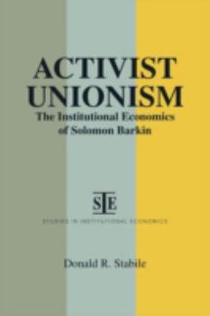 Paperback Activist Unionism: Institutional Economics of Solomon Barkin Book