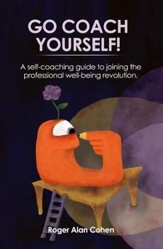 Paperback Go Coach Yourself!: A self-coaching guide to joining the professional well-being revolution Book