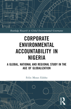Hardcover Corporate Environmental Accountability in Nigeria: A Global, National and Regional Study in the Age of Globalization Book