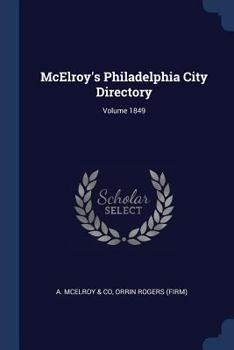 Paperback McElroy's Philadelphia City Directory; Volume 1849 Book