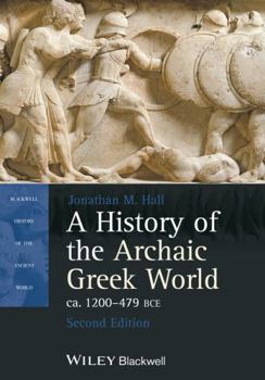 History of the Archaic Greek World: C.1200-479 BC (Blackwell History of the Ancient World) - Book  of the Blackwell History of the Ancient World