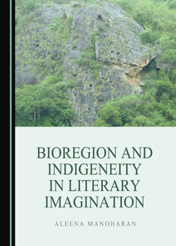 Hardcover Bioregion and Indigeneity in Literary Imagination Book