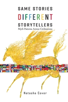 Paperback Same Stories Different Storytellers: Myth Patterns Across Civilizations Book