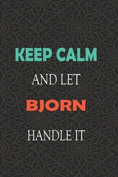 Paperback Keep Calm and let BJORN handle it: Lined Notebook / Journal Gift for a Boy or a Man names BJORN, 110 Pages, 6x9, Soft Cover, Matte Finish Book